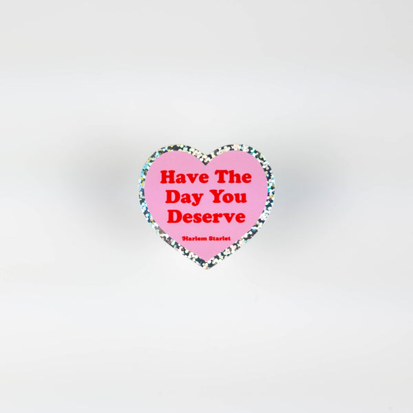 Have The Day You Deserve Heart Holographic Glitter Sticker - Harlem Starlet