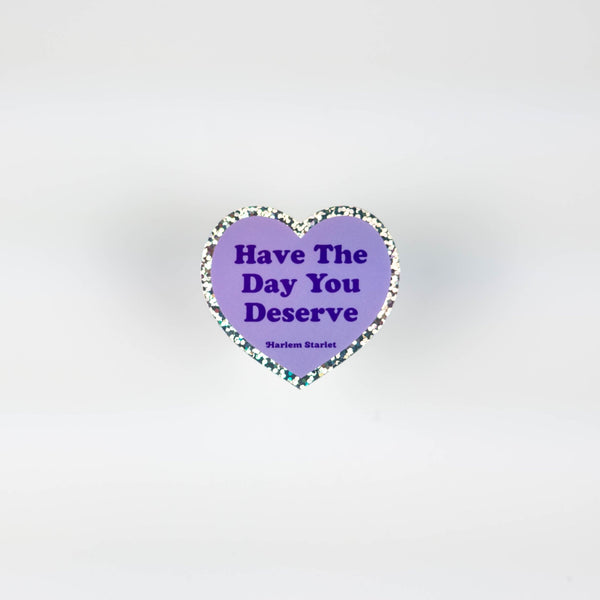 Have The Day You Deserve Heart Holographic Glitter Sticker - Harlem Starlet