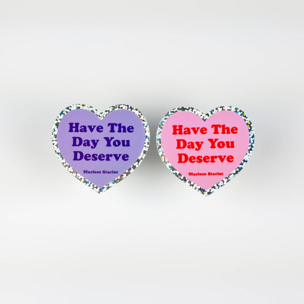 Have The Day You Deserve Heart Holographic Glitter Sticker - Harlem Starlet