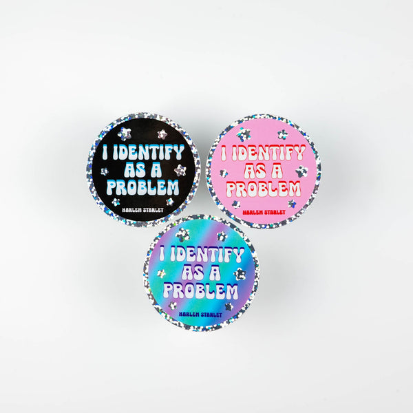 I Identify As A Problem Round Holographic Glitter Sticker - Harlem Starlet