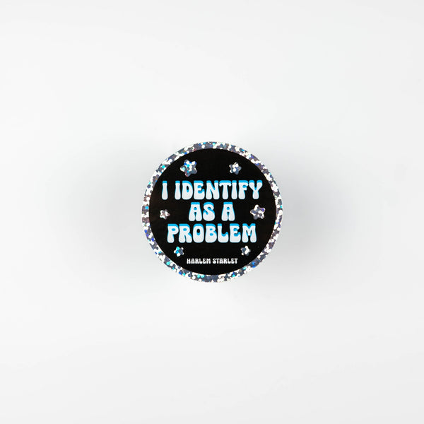 I Identify As A Problem Round Holographic Glitter Sticker - Harlem Starlet