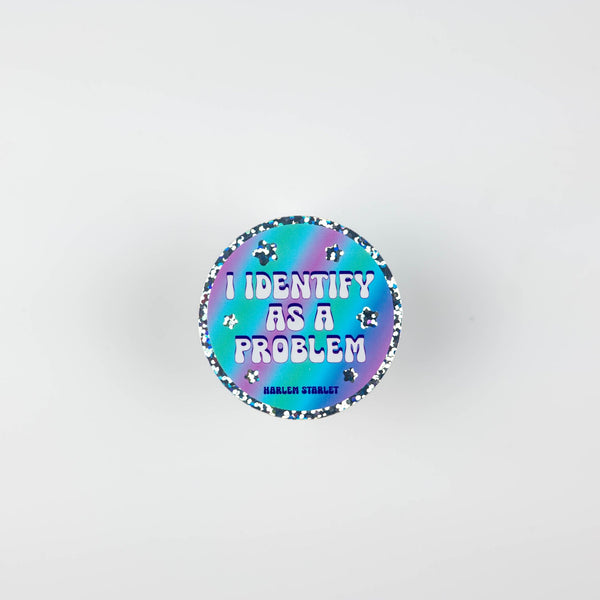 I Identify As A Problem Round Holographic Glitter Sticker - Harlem Starlet