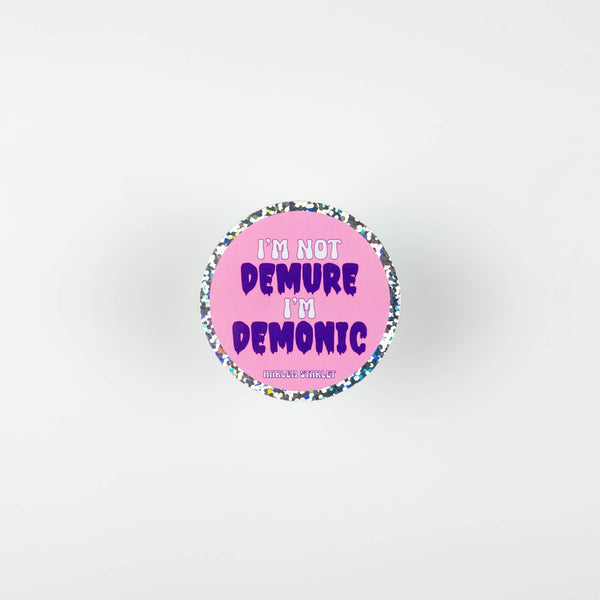 Im Not Demure Im Demonic Round Holographic Glitter Sticker - Harlem Starlet