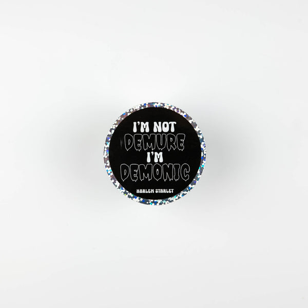 Im Not Demure Im Demonic Round Holographic Glitter Sticker - Harlem Starlet