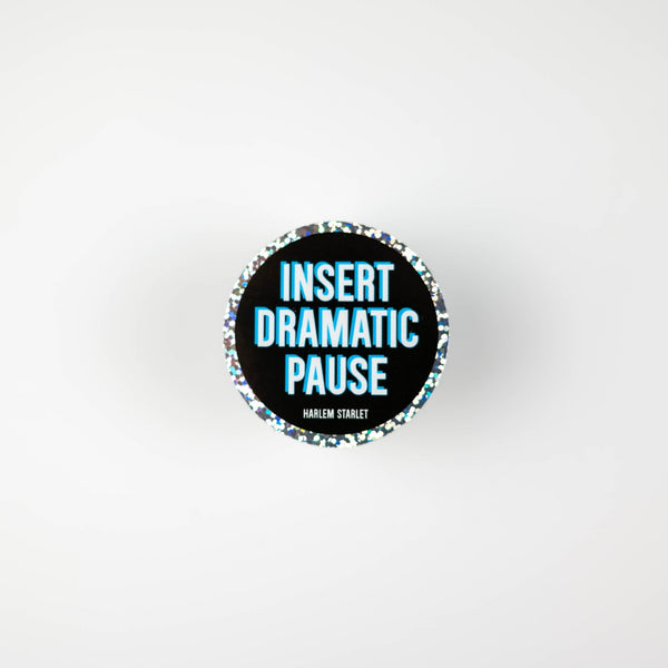 Insert Dramatic Pause Round Holographic Glitter Sticker - Harlem Starlet