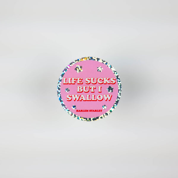 Life Sucks But I Swallow Round Holographic Glitter Sticker - Harlem Starlet