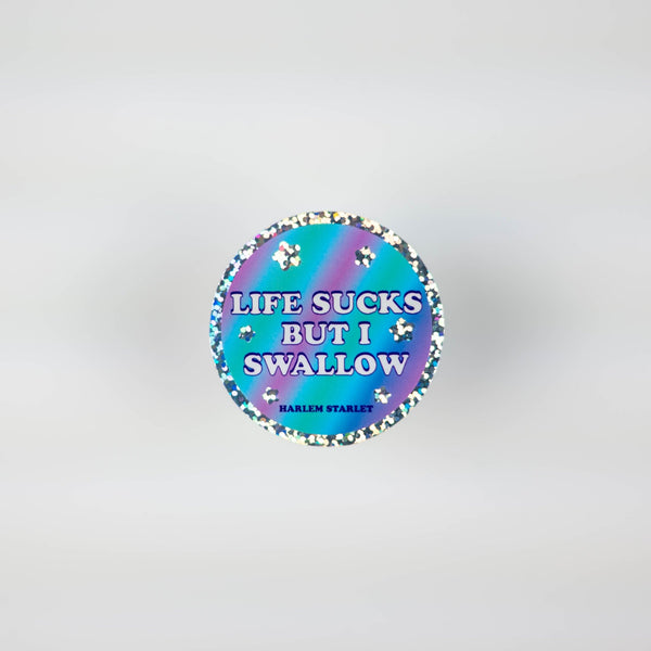 Life Sucks But I Swallow Round Holographic Glitter Sticker - Harlem Starlet