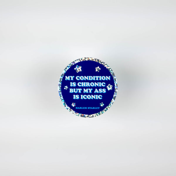 My Condition Is Chronic But My Ass Is Iconic Holographic Glitter Sticker - Harlem Starlet