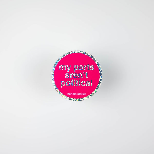 My Parts Aren't Political Round Holographic Glitter Sticker - Harlem Starlet