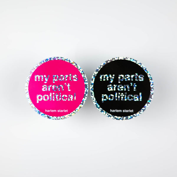 My Parts Aren't Political Round Holographic Glitter Sticker - Harlem Starlet