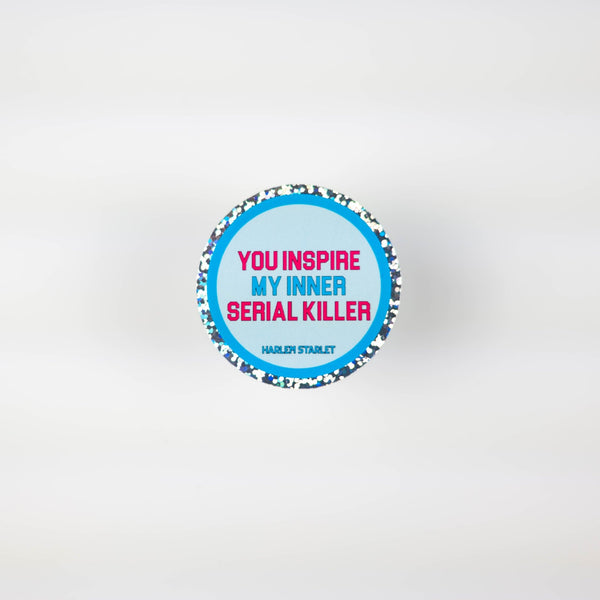 You Inspire My Inner Serial Killer Round Holographic Glitter Sticker - Harlem Starlet